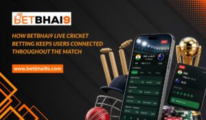 How Betbhai9 Live Cricket Betting Keeps Users Connected Throughout the Match